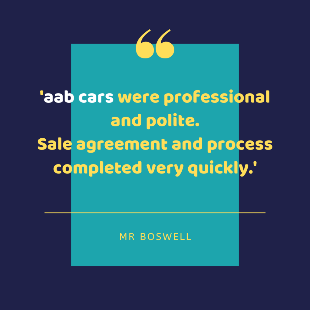 aab cars were professional and polite. Sale agreement and process completed very quickly. - Mr Boswell